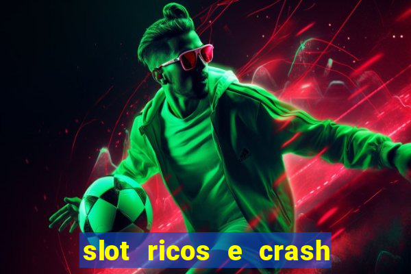 slot ricos e crash como ganhar dinheiro