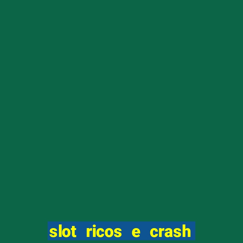 slot ricos e crash como ganhar dinheiro