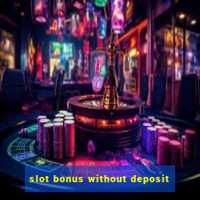 slot bonus without deposit