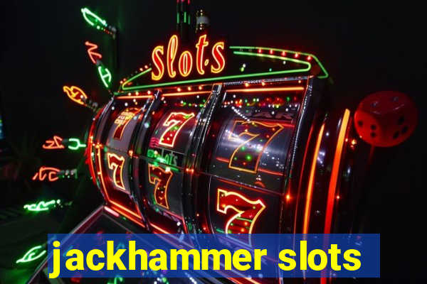 jackhammer slots