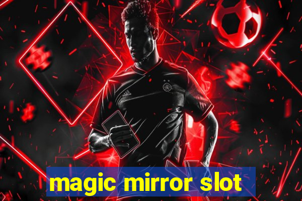 magic mirror slot