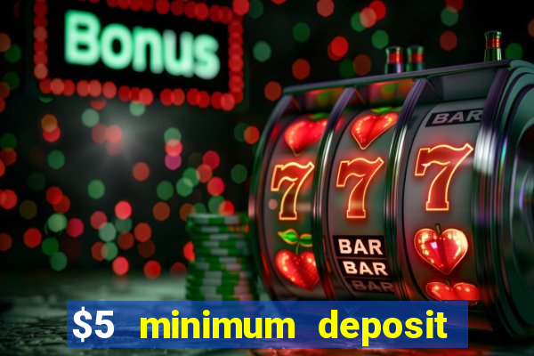 $5 minimum deposit casino nz 2022