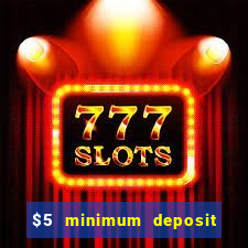 $5 minimum deposit casino nz 2022