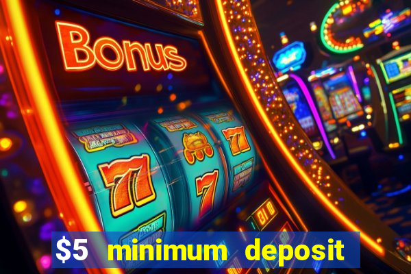 $5 minimum deposit casino nz 2022