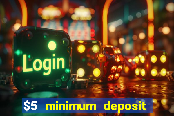 $5 minimum deposit casino nz 2022