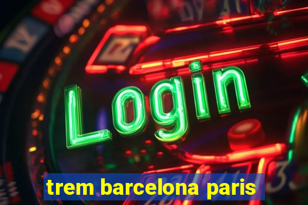 trem barcelona paris