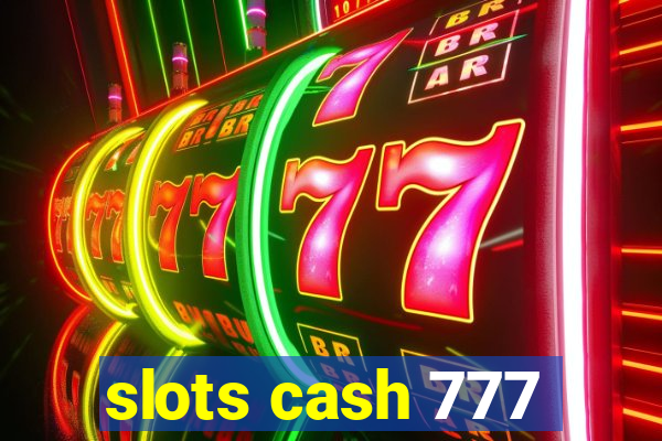 slots cash 777