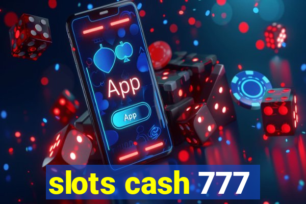 slots cash 777