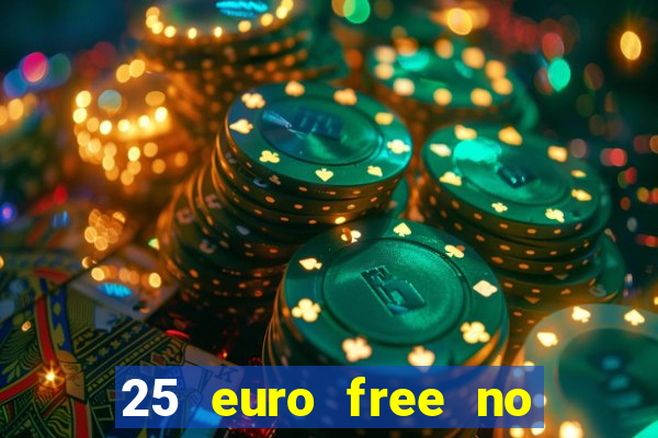 25 euro free no deposit casino