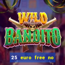 25 euro free no deposit casino