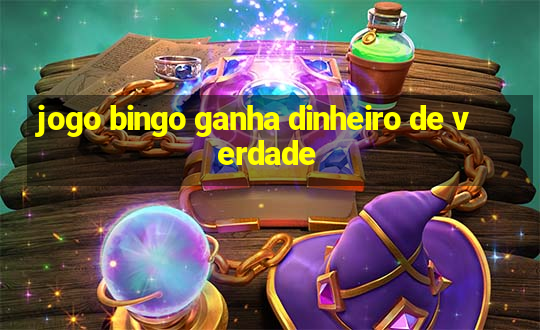 jogo bingo ganha dinheiro de verdade