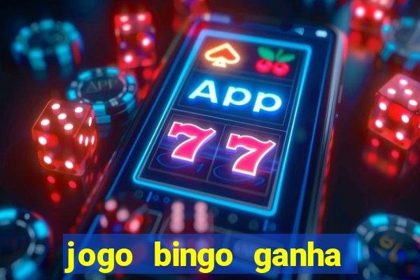 jogo bingo ganha dinheiro de verdade