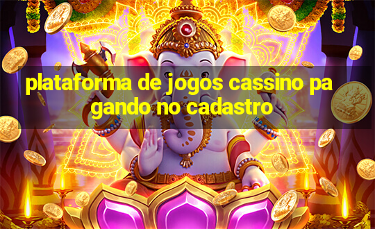 plataforma de jogos cassino pagando no cadastro