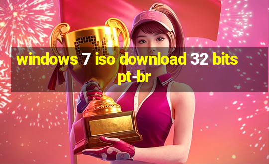 windows 7 iso download 32 bits pt-br