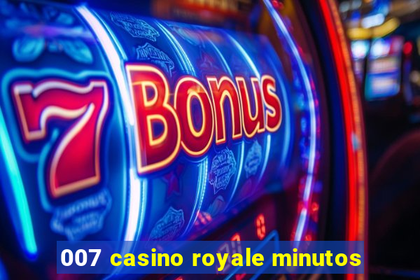 007 casino royale minutos