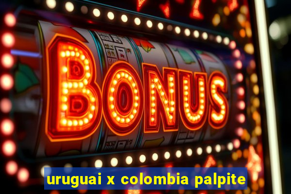 uruguai x colombia palpite