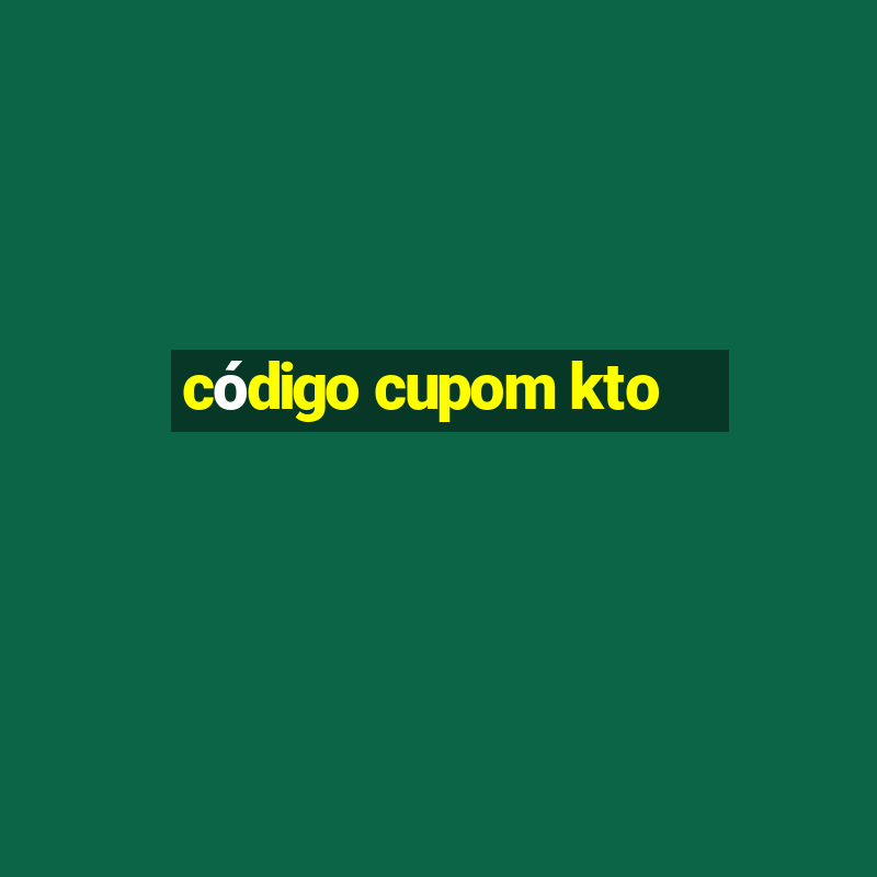 código cupom kto