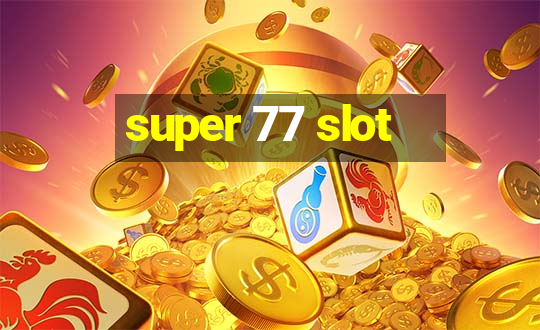 super 77 slot