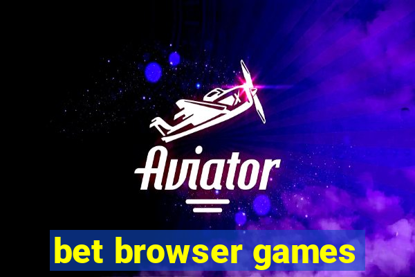 bet browser games