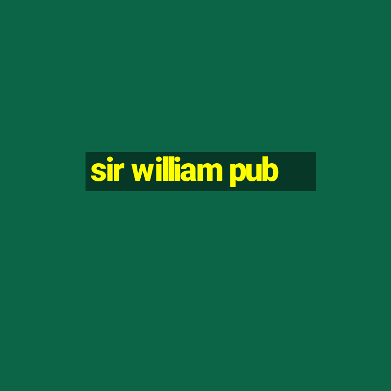 sir william pub