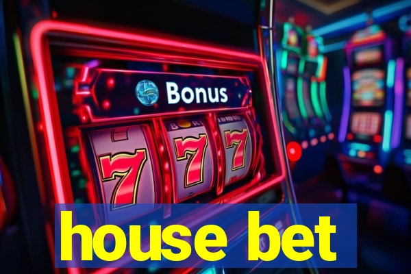 house bet