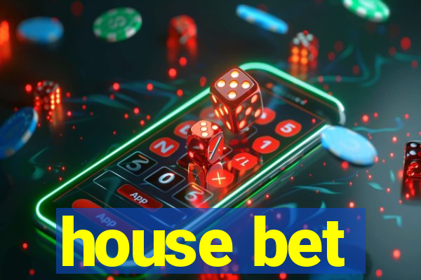 house bet