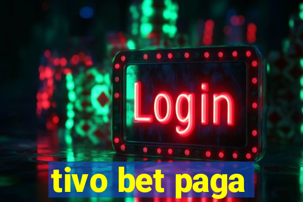 tivo bet paga