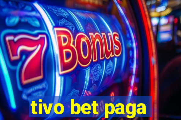 tivo bet paga