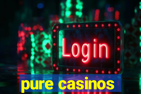 pure casinos