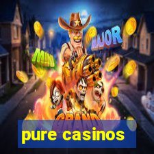 pure casinos