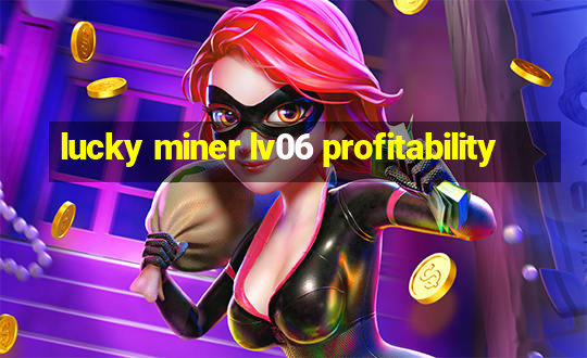 lucky miner lv06 profitability