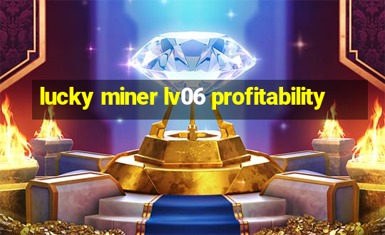 lucky miner lv06 profitability