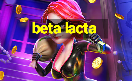 beta lacta