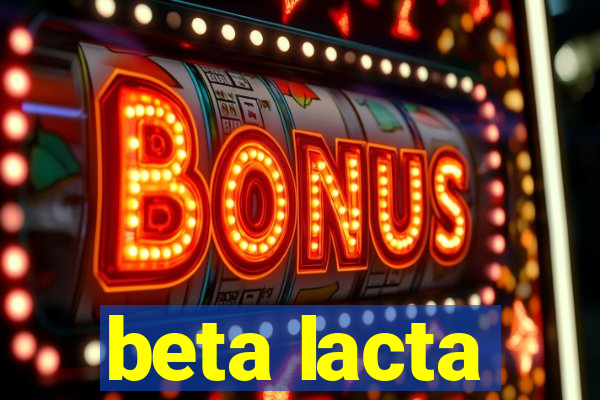 beta lacta