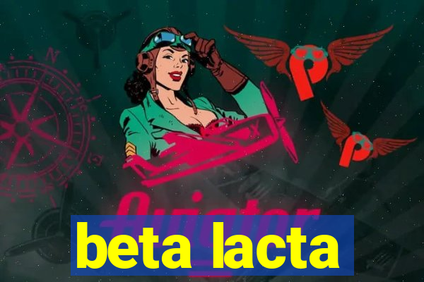 beta lacta