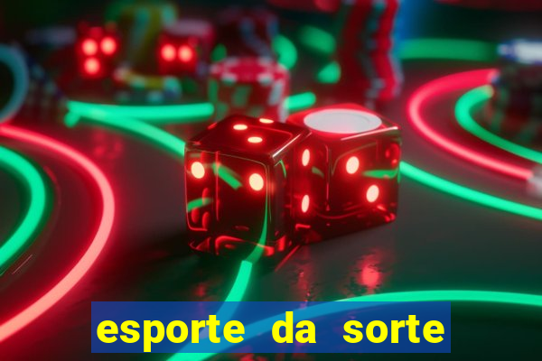 esporte da sorte casino login entrar