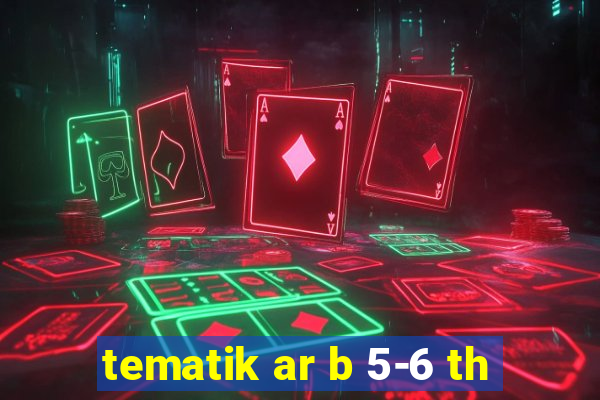 tematik ar b 5-6 th