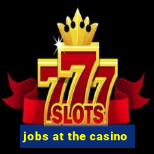 jobs at the casino