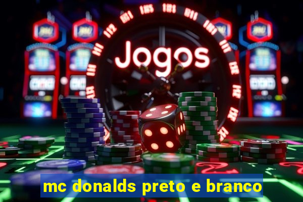 mc donalds preto e branco