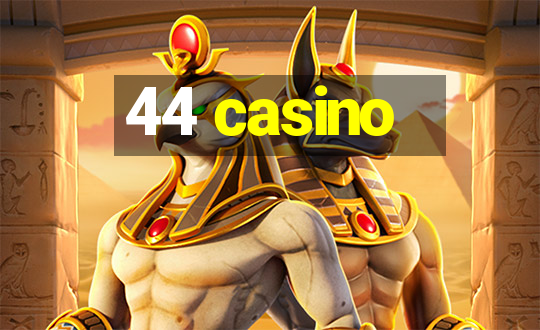 44 casino