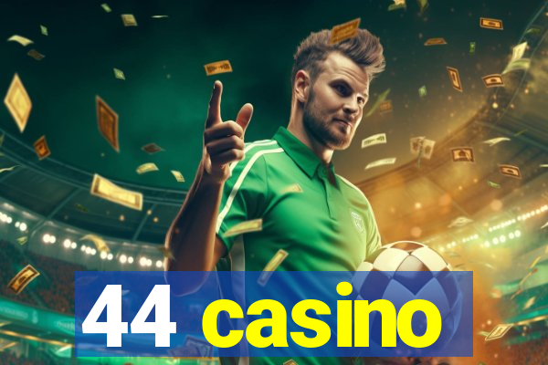 44 casino