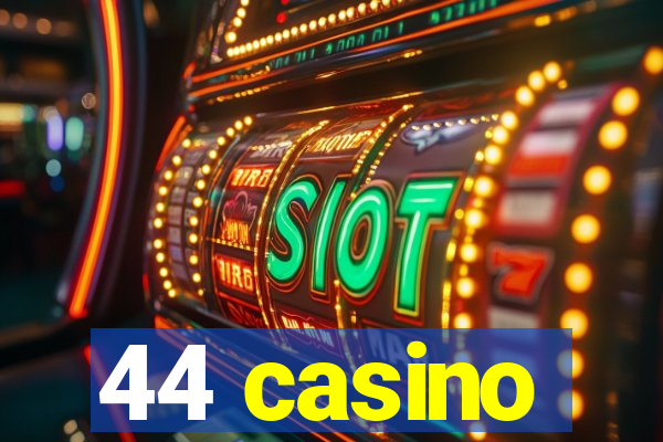 44 casino