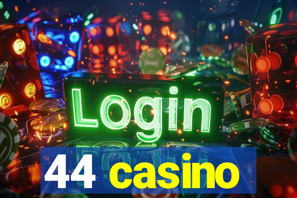 44 casino