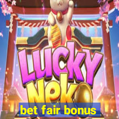 bet fair bonus