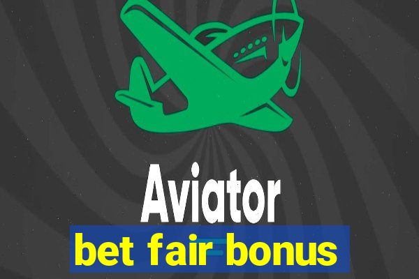 bet fair bonus