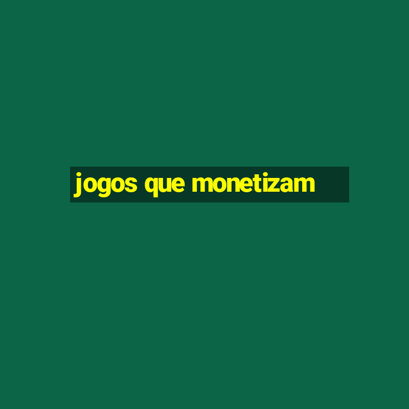 jogos que monetizam