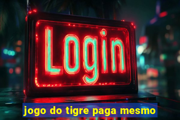 jogo do tigre paga mesmo