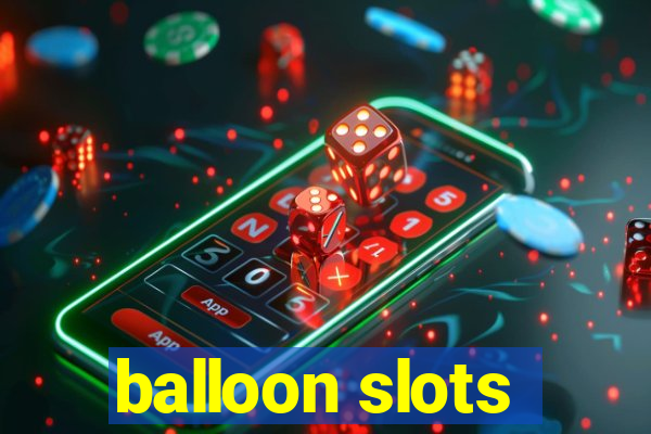 balloon slots