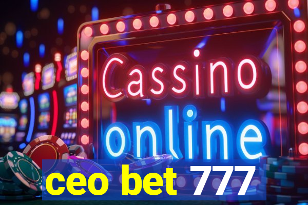 ceo bet 777