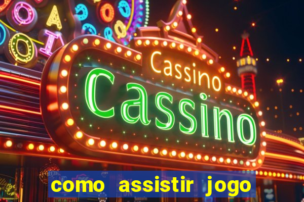 como assistir jogo de tenis ao vivo